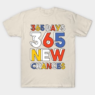 365 days 365 new chances T-Shirt